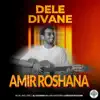 Amir Roshana - Dele Divane - Single